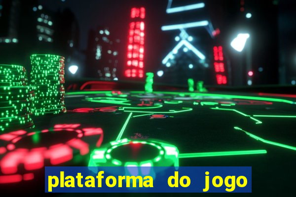 plataforma do jogo do tigrinho chinesa